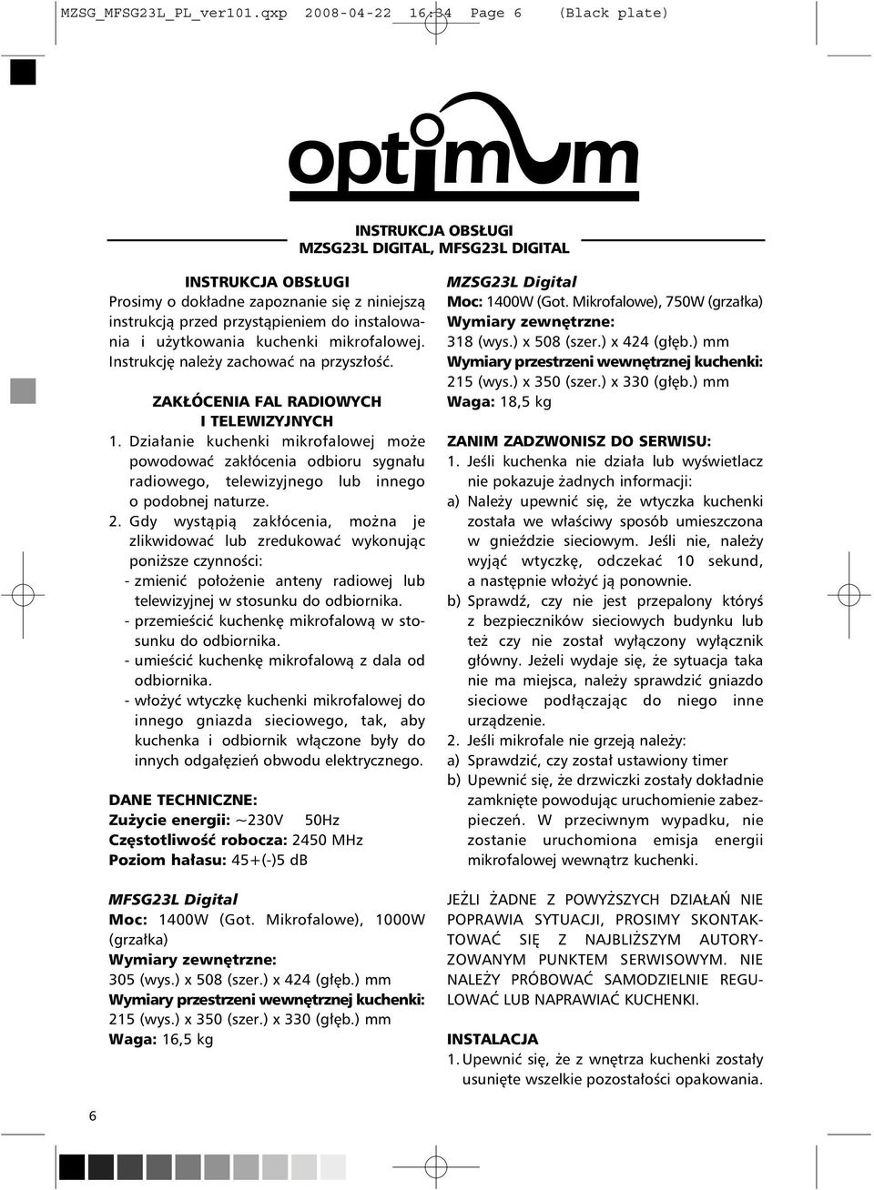 użytkowania kuchenki mikrofalowej. Instrukcję należy zachować na przyszłość. ZAKŁÓCENIA FAL RADIOWYCH I TELEWIZYJNYCH 1.