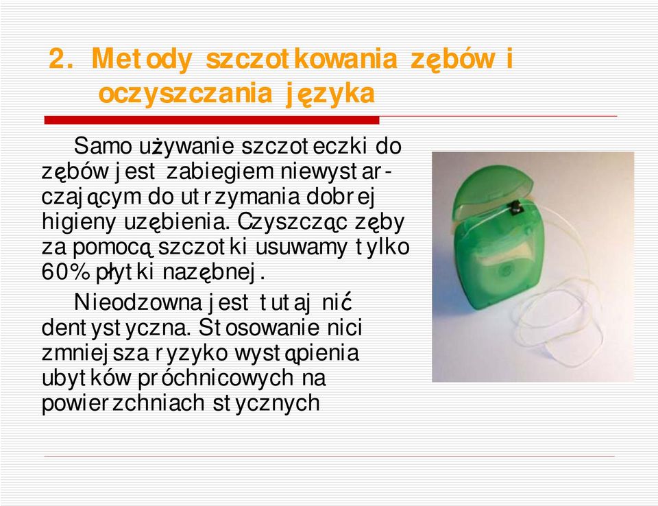 Czyszcząc zęby za pomocą szczotki usuwamy tylko 60% płytki nazębnej.