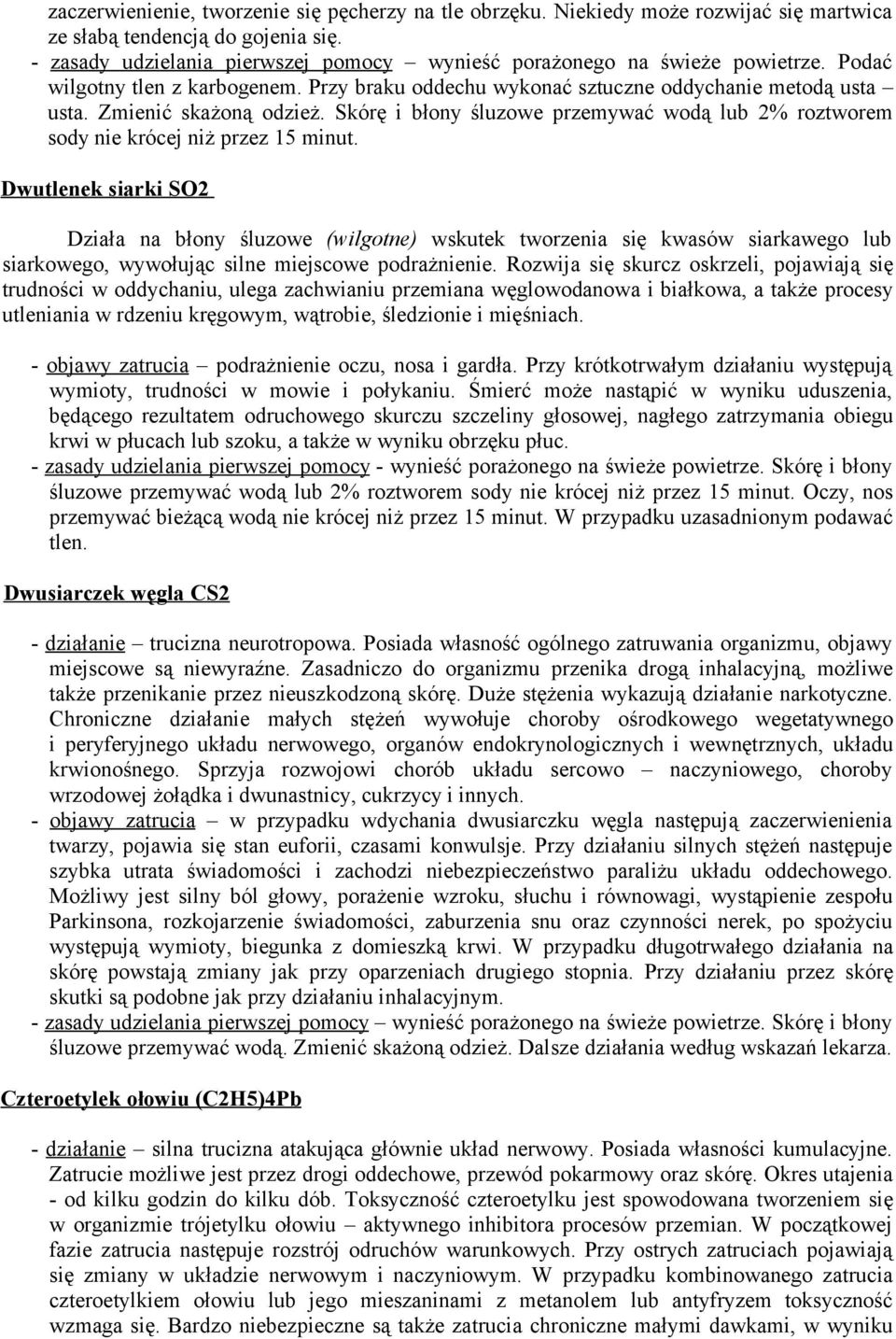 Skórę i błony śluzowe przemywać wodą lub 2% roztworem sody nie krócej niż przez 15 minut.