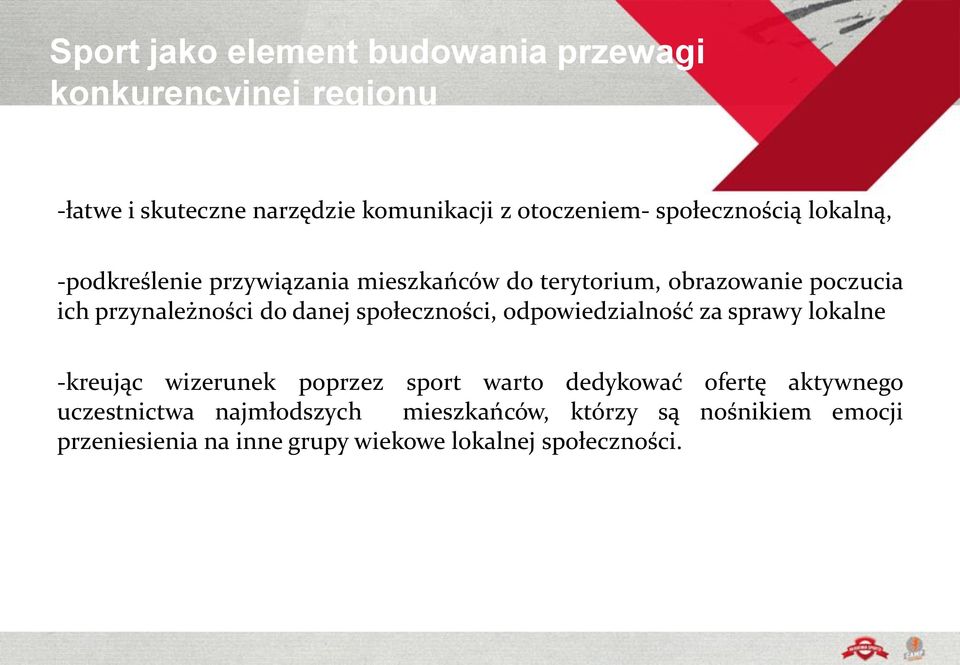 danej społeczności, odpowiedzialność za sprawy lokalne -kreując wizerunek poprzez sport warto dedykować ofertę aktywnego