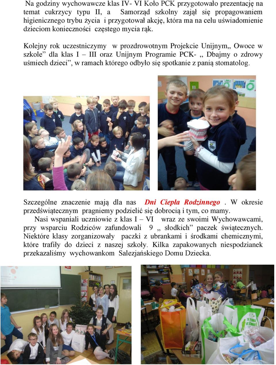 Kolejny rok uczestniczymy w prozdrowotnym Projekcie Unijnym,, Owoce w szkole dla klas I III oraz Unijnym Programie PCK-,, Dbajmy o zdrowy uśmiech dzieci, w ramach którego odbyło się spotkanie z panią