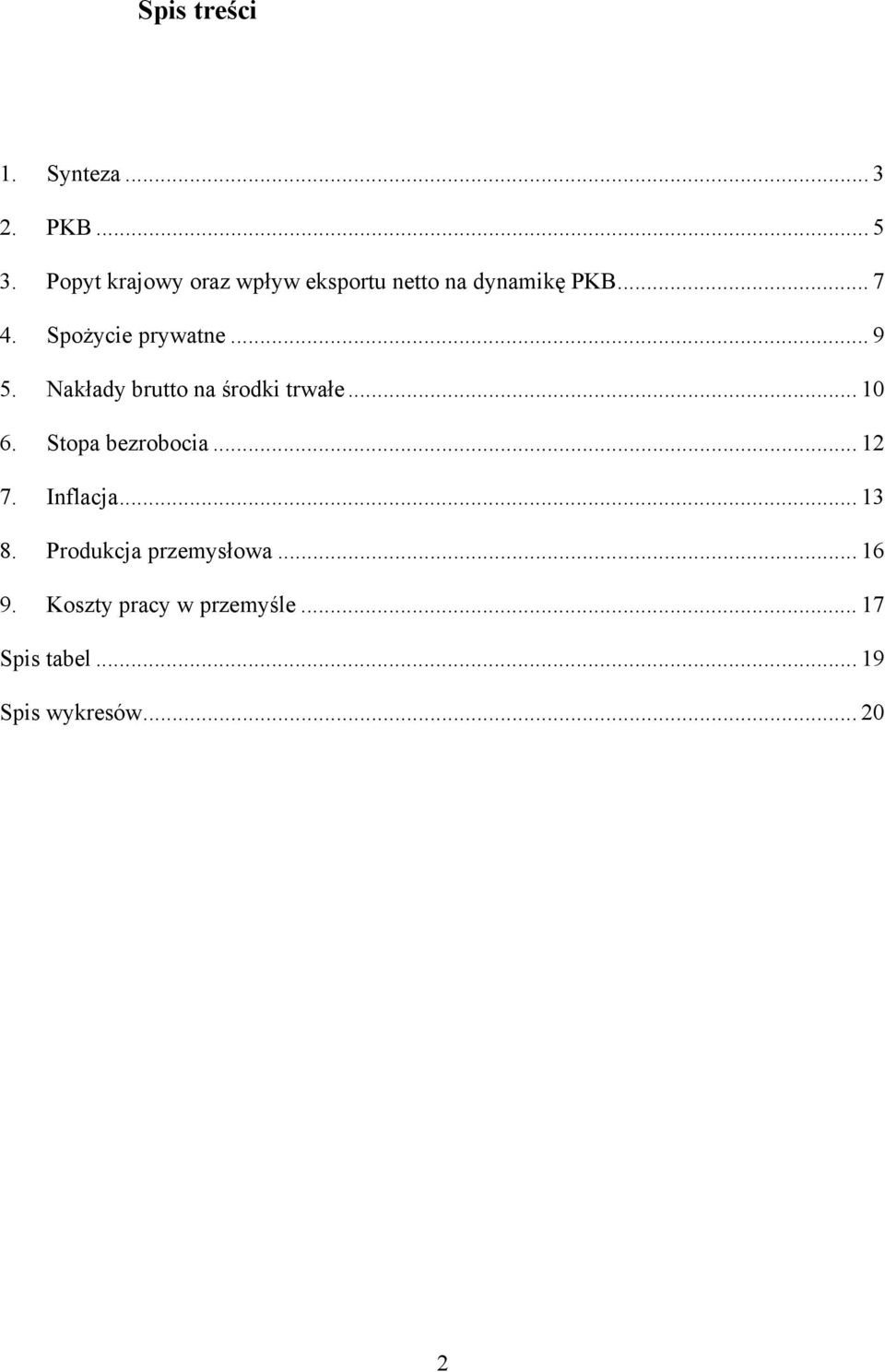 Spożycie prywatne... 9 5. Nakłady brutto na środki trwałe... 1 6.