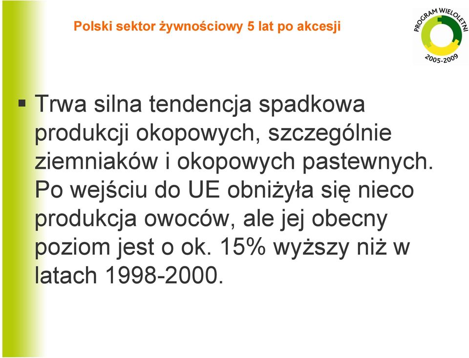 Po wejściu do UE obniżyła się nieco produkcja owoców,