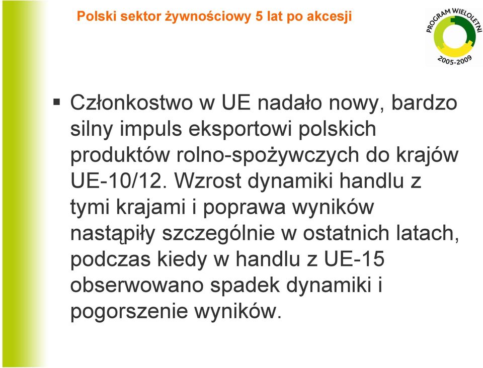 Wzrost dynamiki handlu z tymi krajami i poprawa wyników nastąpiły