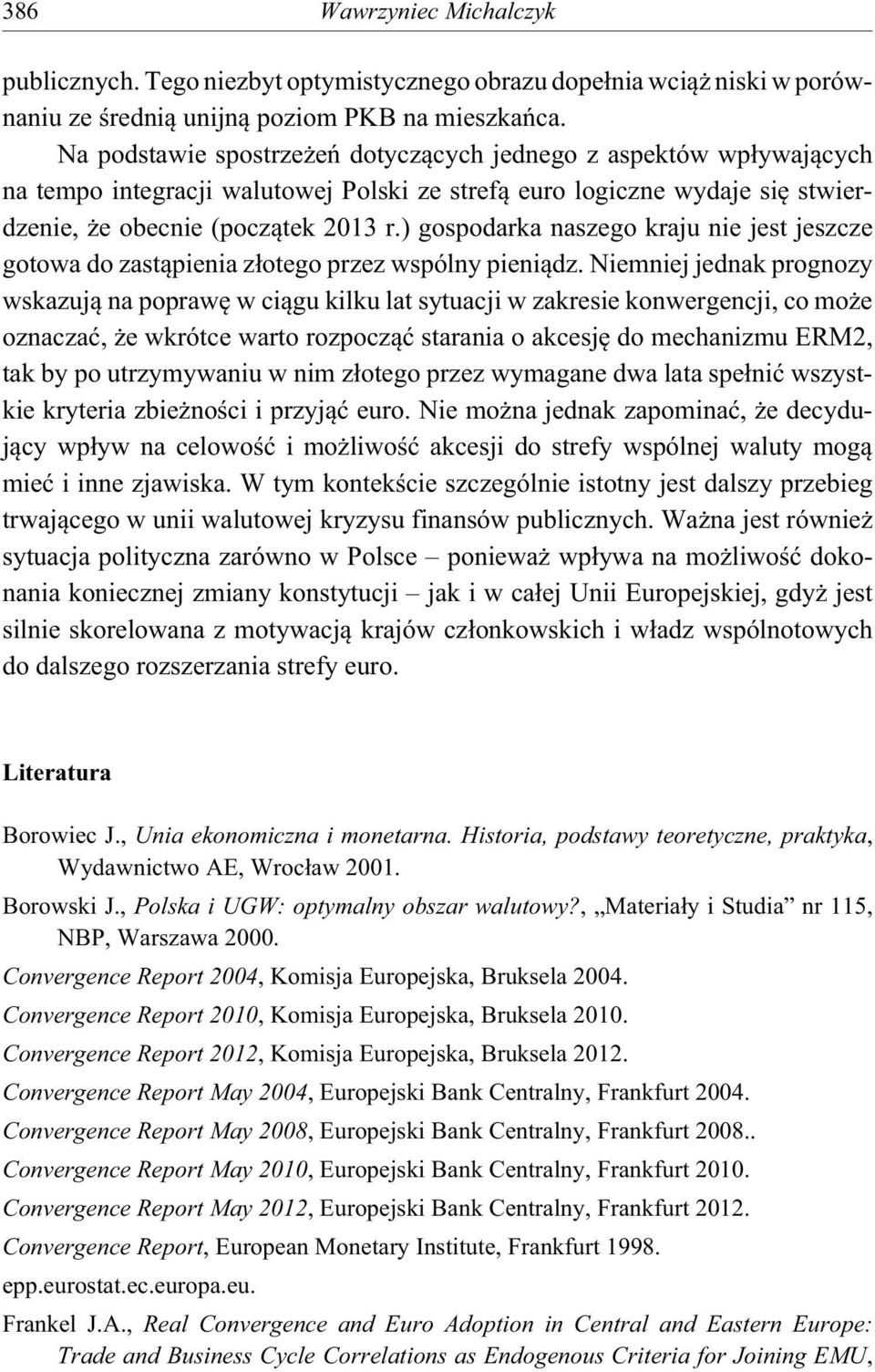 ) gospodarka naszego kraju nie jest jeszcze gotowa do zast pienia z otego przez wspólny pieni dz.