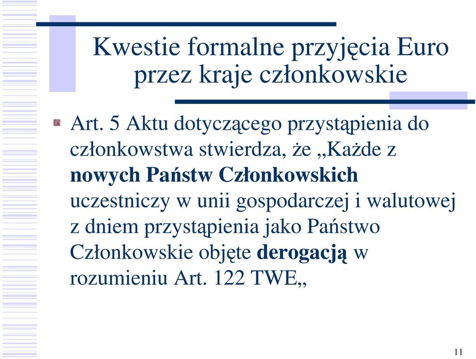 nowych Państw Członkowskich uczestniczy w unii gospodarczej i walutowej z