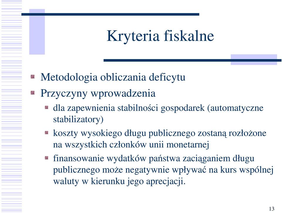 zostaną rozłoŝone na wszystkich członków unii monetarnej finansowanie wydatków państwa