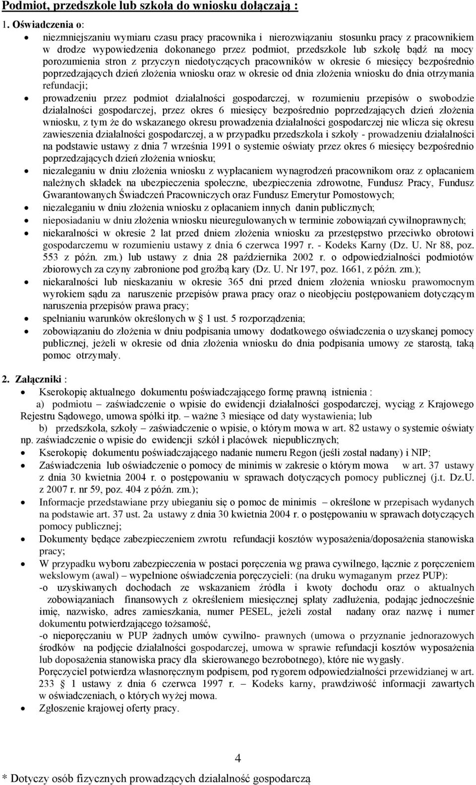 porozumienia stron z przyczyn niedotyczących pracowników w okresie 6 miesięcy bezpośrednio poprzedzających dzień złożenia wniosku oraz w okresie od dnia złożenia wniosku do dnia otrzymania