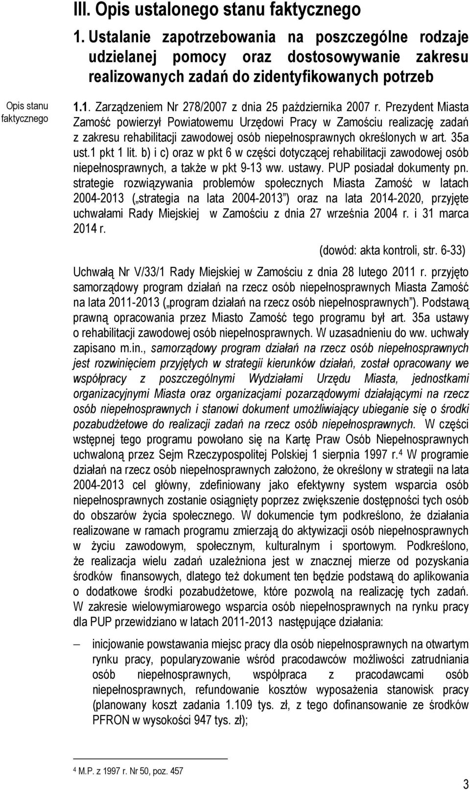 1. Zarządzeniem Nr 278/2007 z dnia 25 października 2007 r.