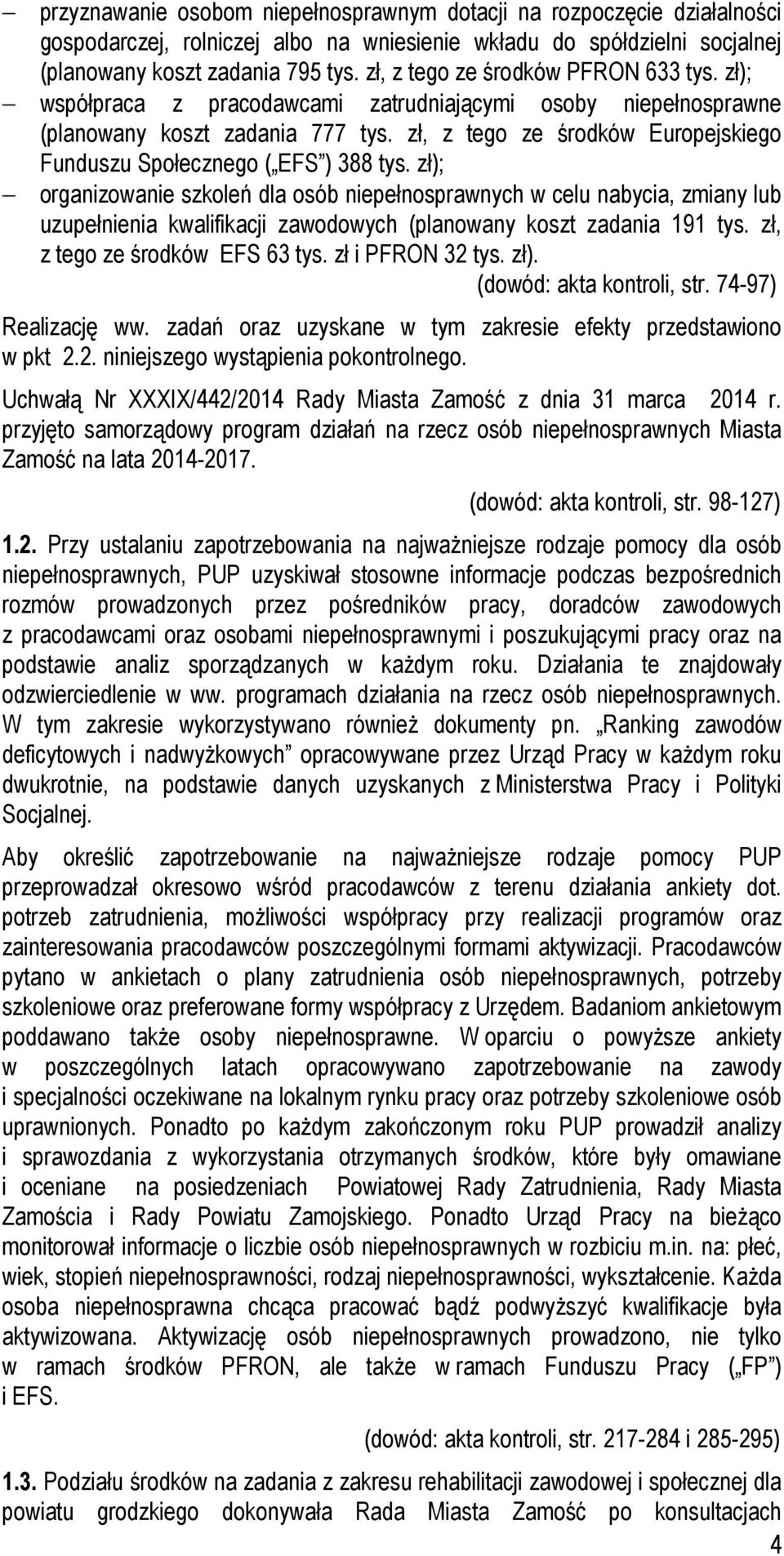 zł, z tego ze środków Europejskiego Funduszu Społecznego ( EFS ) 388 tys.