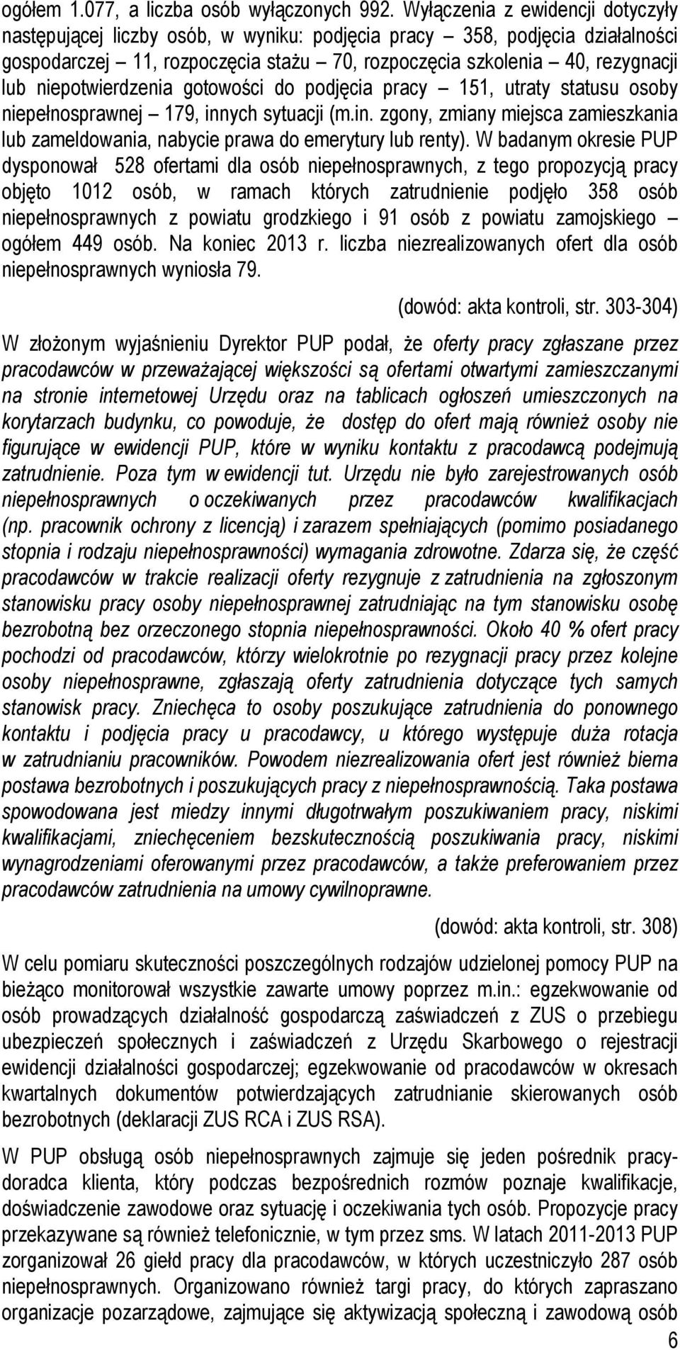 niepotwierdzenia gotowości do podjęcia pracy 151, utraty statusu osoby niepełnosprawnej 179, innych sytuacji (m.in. zgony, zmiany miejsca zamieszkania lub zameldowania, nabycie prawa do emerytury lub renty).