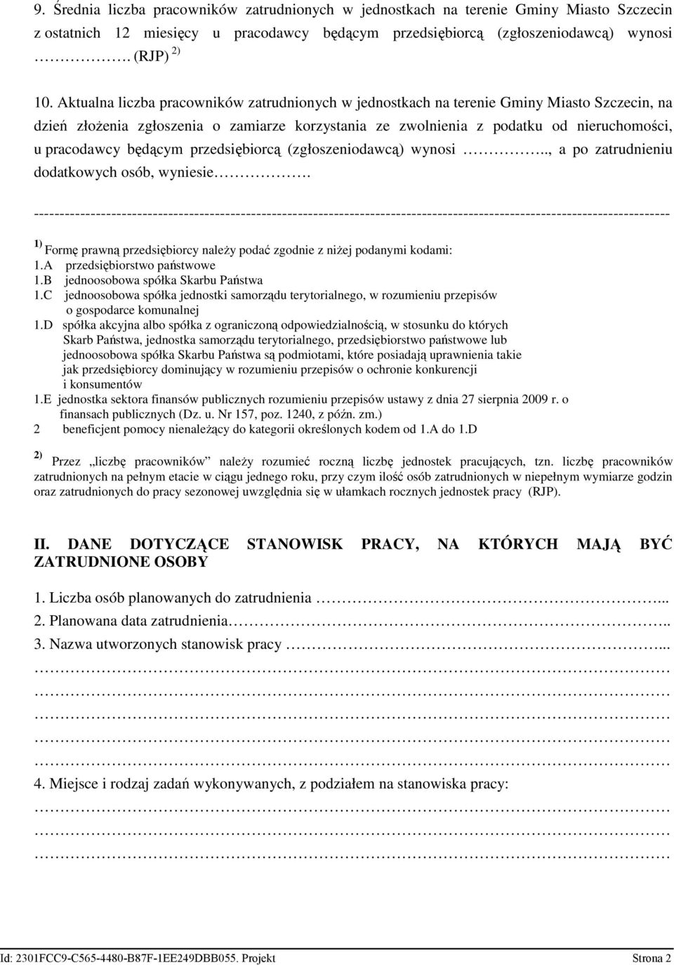 będącym przedsiębiorcą (zgłoszeniodawcą) wynosi.., a po zatrudnieniu dodatkowych osób, wyniesie.
