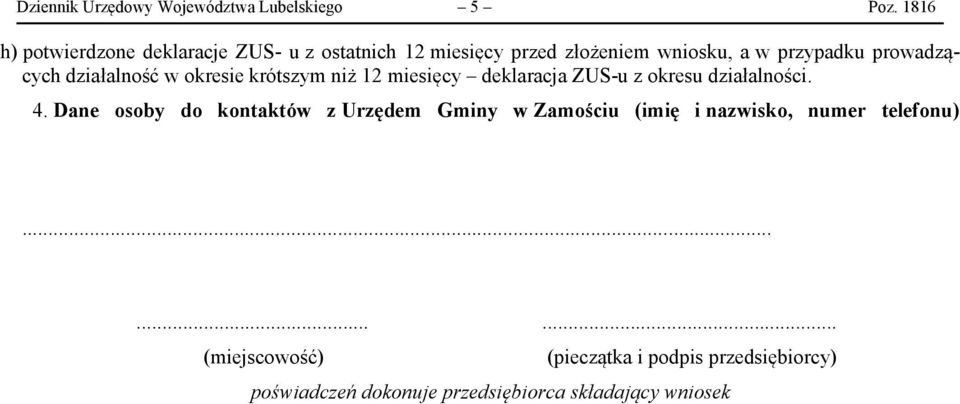 prowadzących działalność w okresie krótszym niż 12 miesięcy deklaracja ZUS-u z okresu działalności. 4.