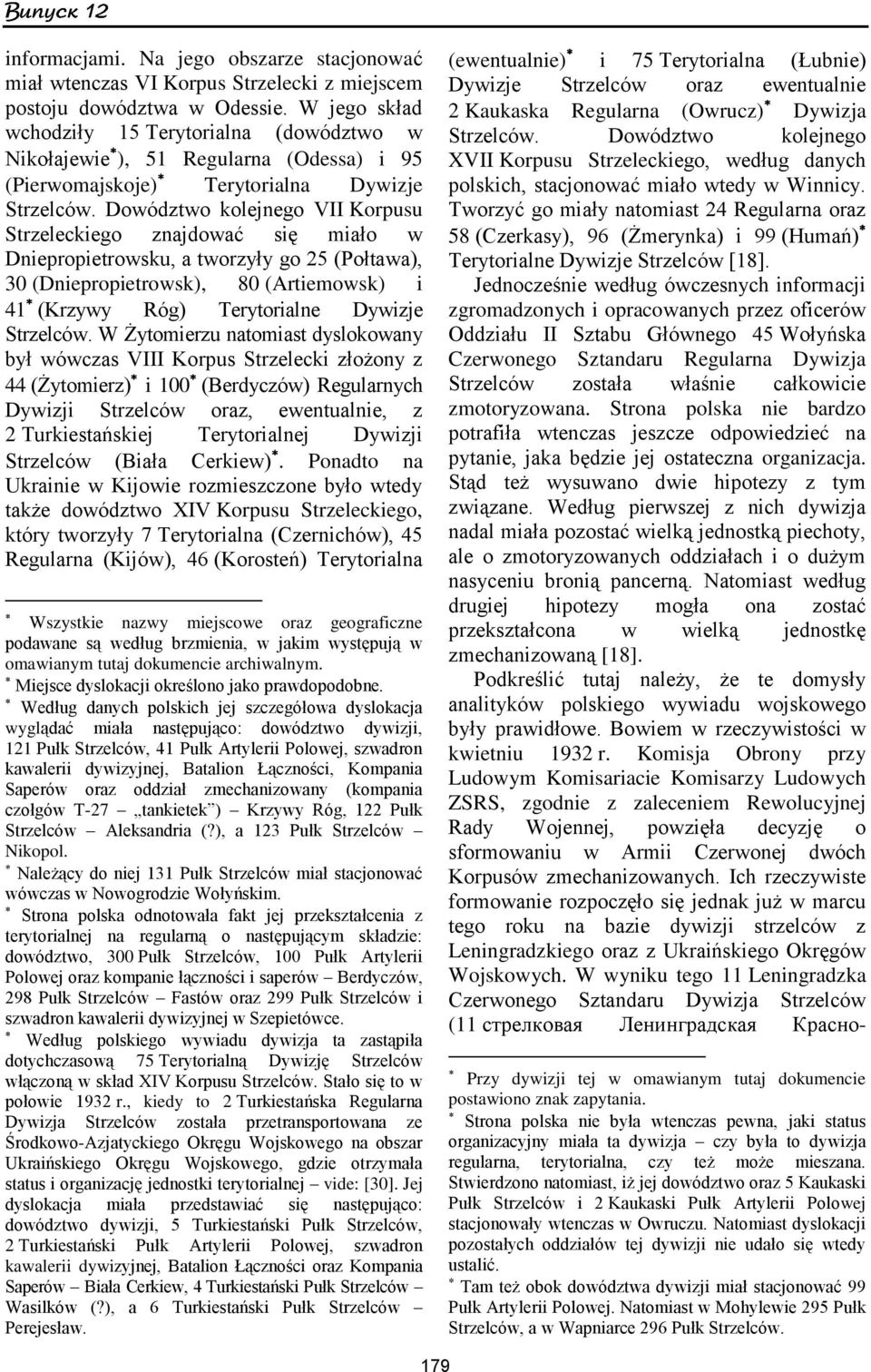 Dowództwo kolejnego VII Korpusu Strzeleckiego znajdować się miało w Dniepropietrowsku, a tworzyły go 25 (Połtawa), 30 (Dniepropietrowsk), 80 (Artiemowsk) i 41 (Krzywy Róg) Terytorialne Dywizje