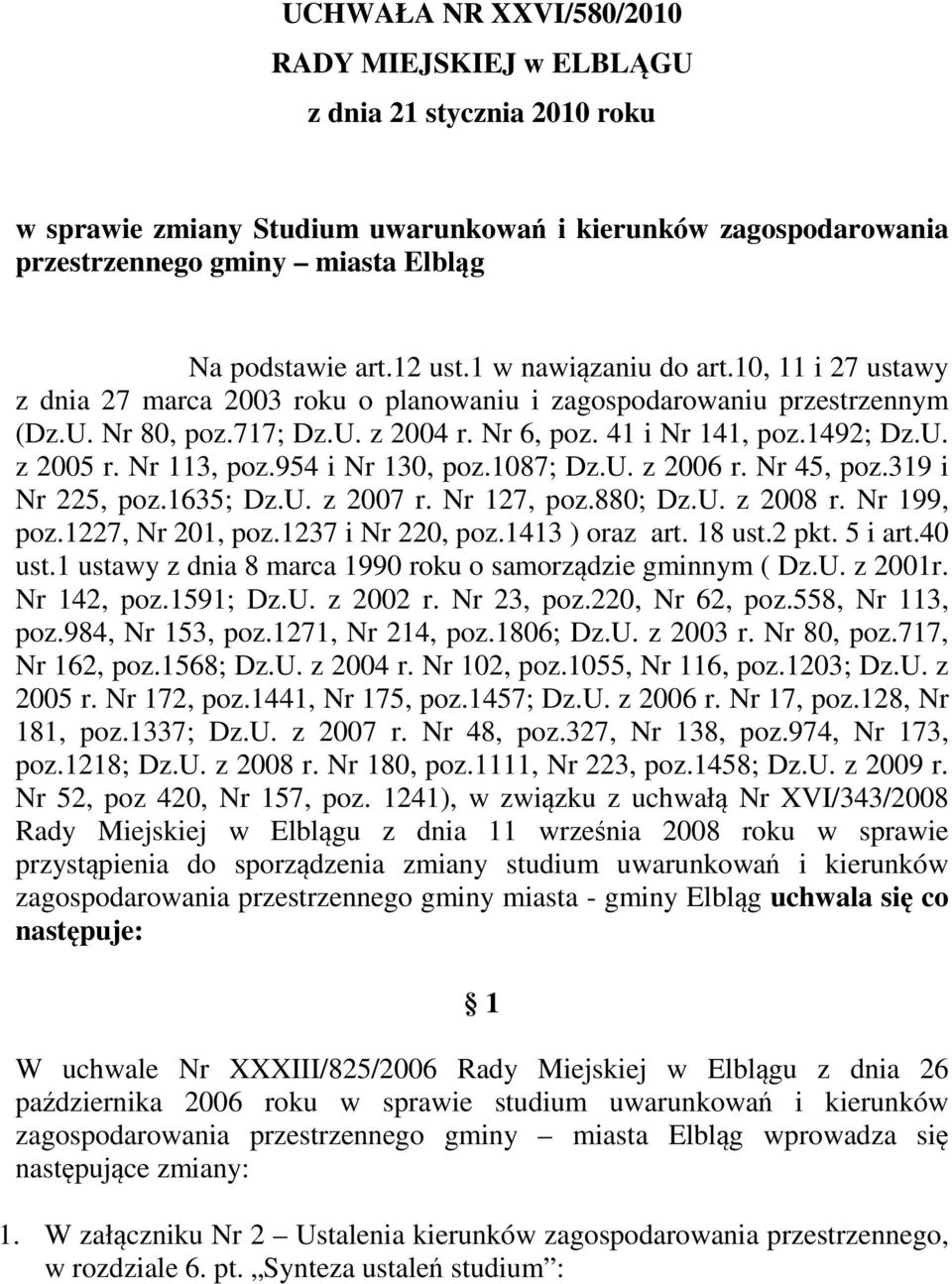 Nr 113, poz.954 i Nr 130, poz.1087; Dz.U. z 2006 r. Nr 45, poz.319 i Nr 225, poz.1635; Dz.U. z 2007 r. Nr 127, poz.880; Dz.U. z 2008 r. Nr 199, poz.1227, Nr 201, poz.1237 i Nr 220, poz.