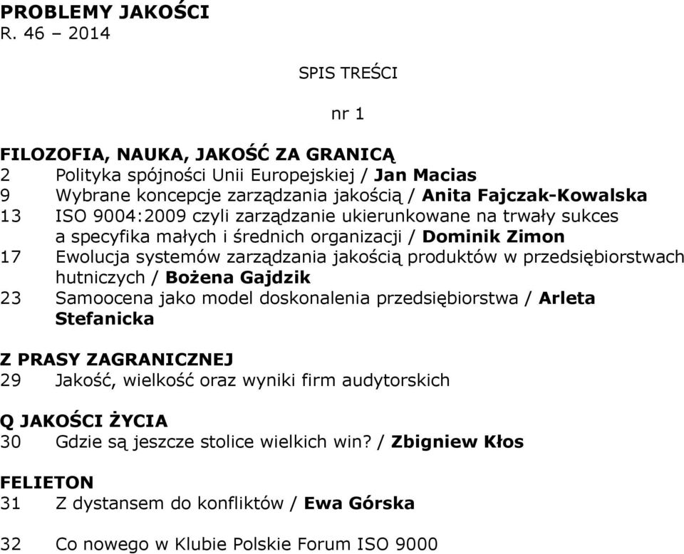 zarządzanie ukierunkowane na trwały sukces a specyfika małych i średnich organizacji / Dominik Zimon 17 Ewolucja systemów zarządzania jakością produktów w