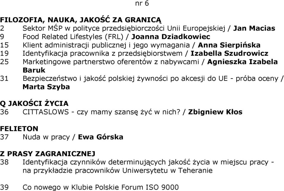 Bezpieczeństwo i jakość polskiej żywności po akcesji do UE - próba oceny / Marta Szyba Q JAKOŚCI ŻYCIA 36 CITTASLOWS - czy mamy szansę żyć w nich?