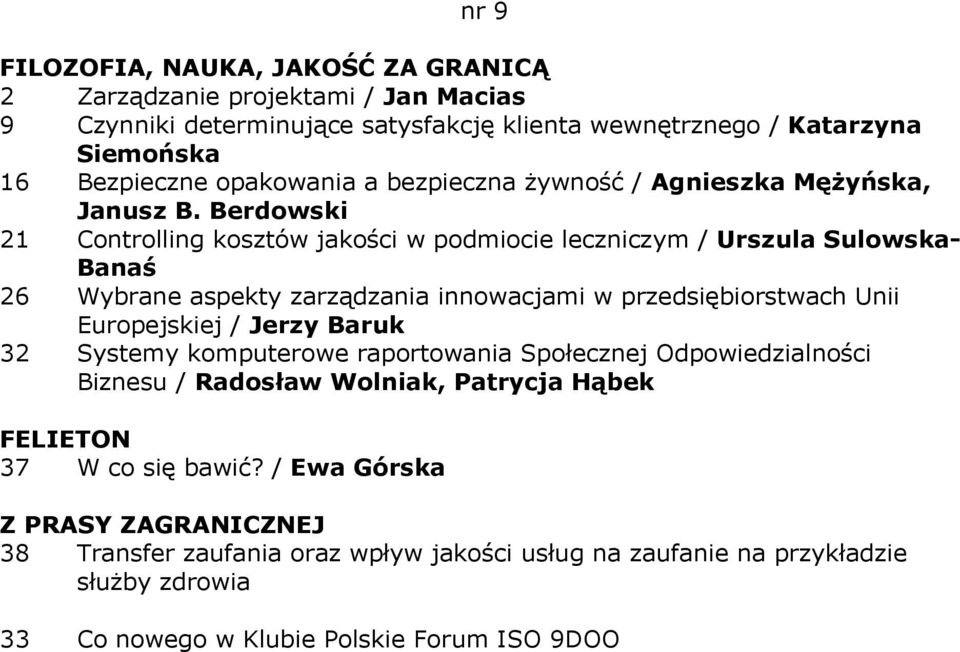 Berdowski 21 Controlling kosztów jakości w podmiocie leczniczym / Urszula Sulowska- Banaś 26 Wybrane aspekty zarządzania innowacjami w przedsiębiorstwach Unii