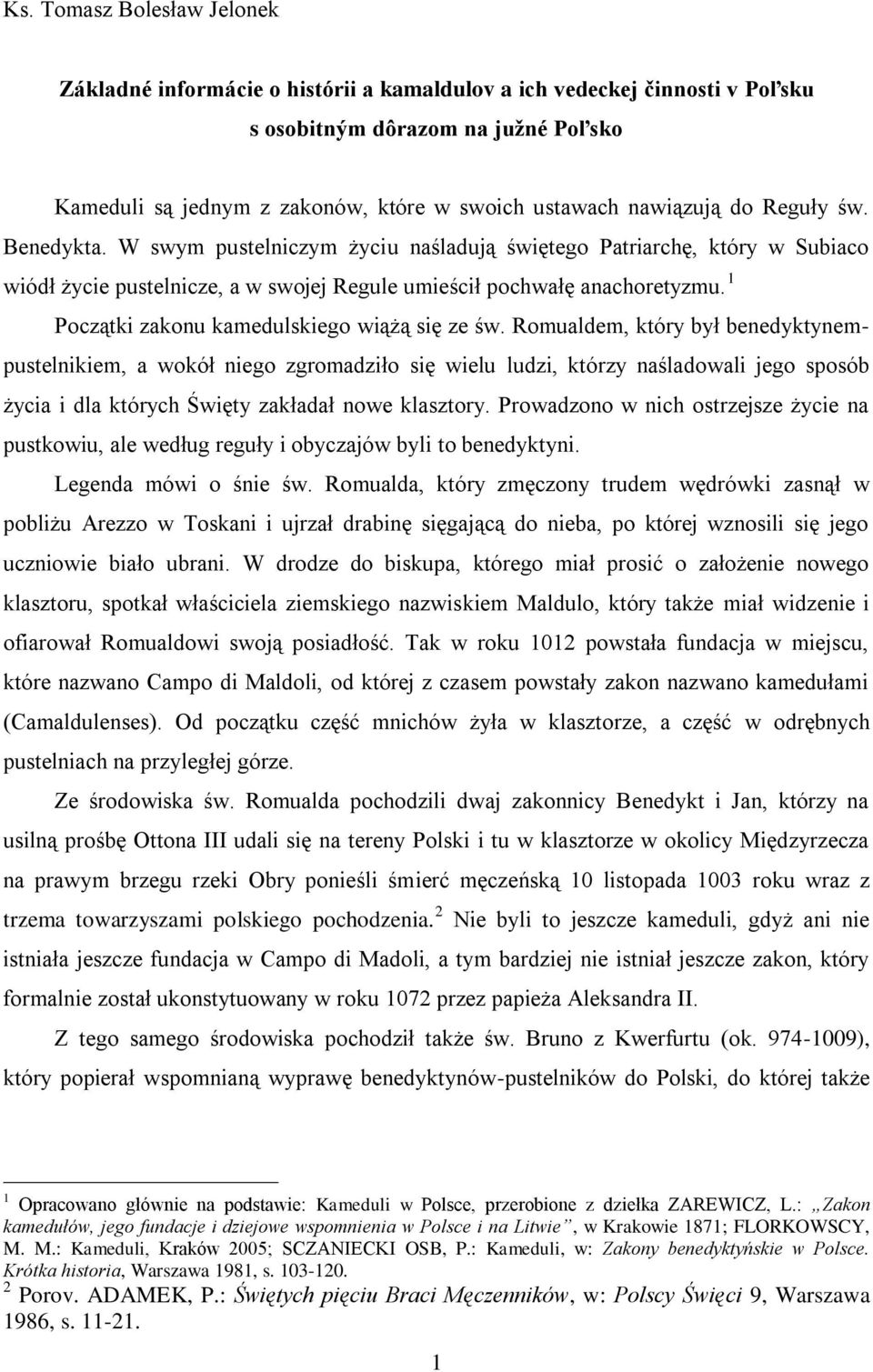 1 Początki zakonu kamedulskiego wiążą się ze św.