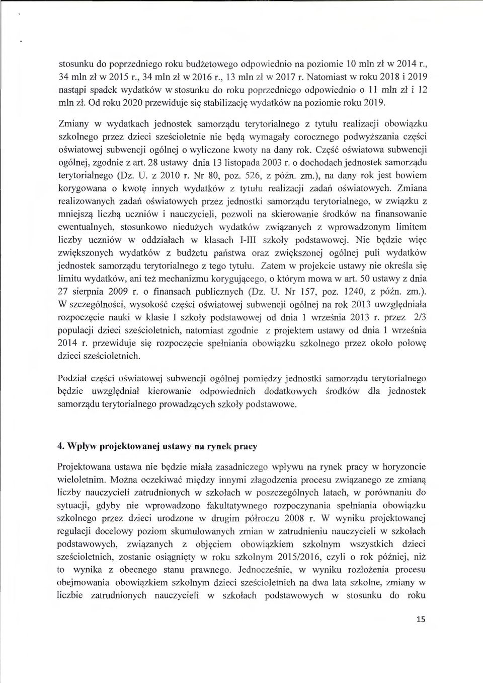 Zmiany w wydatkach jednostek samorzqdu terytoriainego z tytulu reaiizacji obowiqzku szkoinego przez dzieci szescioietnie nie bydq wymagaly corocznego podwyzszania czysci oswiatowej subwencji og6inej