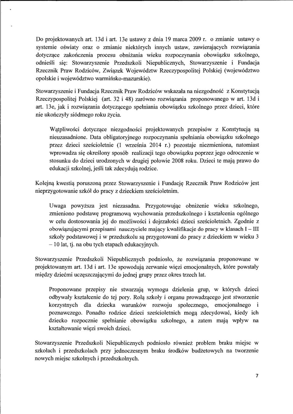 zek Wojew6dztw Rzeczypospolitej Polskiej (wojew6dztwo opolskie i wojew6dztwo warminsko-mazurskie). Stowarzyszenie i Fundacja Rzecznik Praw Rodzic6w wskazala na niezgodnosc z Konstytucj!