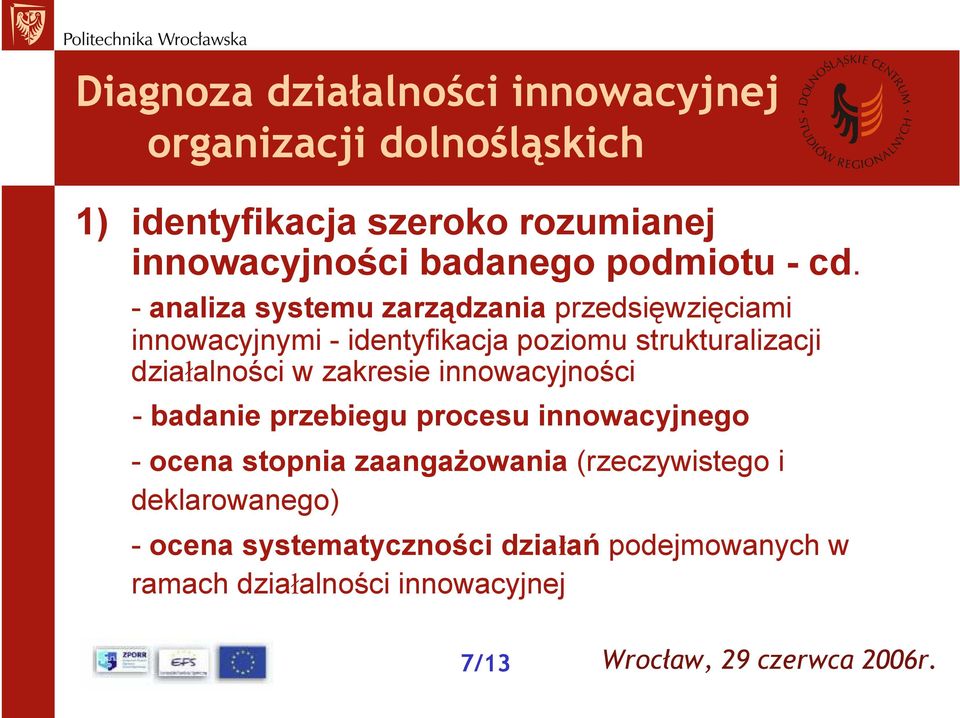 - analiza systemu zarządzania przedsięwzięciami innowacyjnymi - identyfikacja poziomu strukturalizacji dzia alności