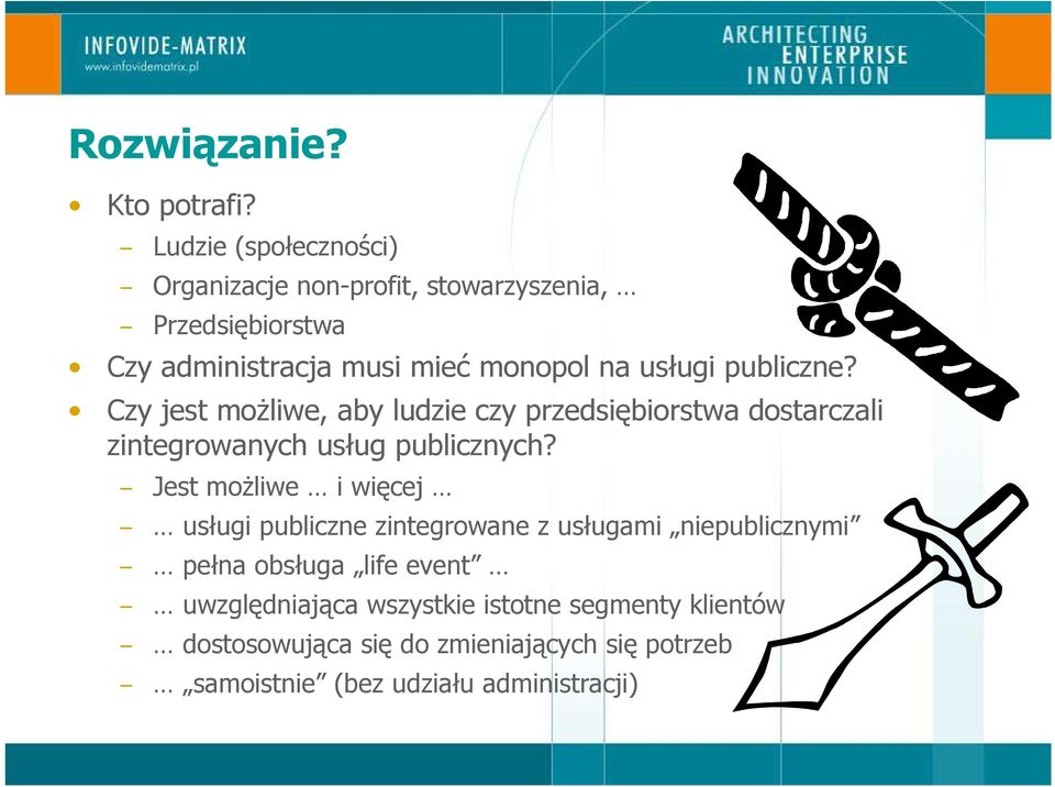 publiczne? Czy jest moŝliwe, aby ludzie czy przedsiębiorstwa dostarczali zintegrowanych usług publicznych?