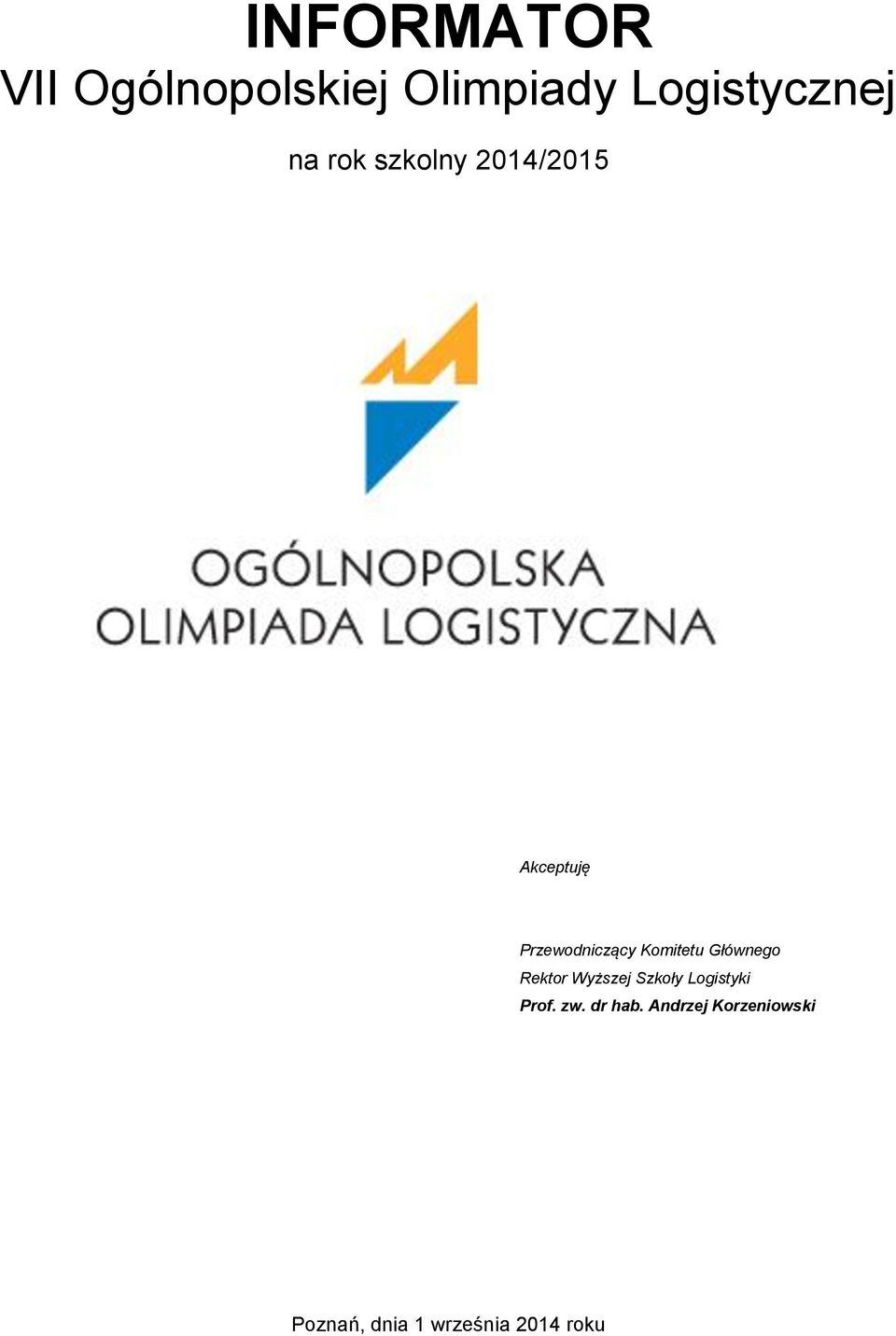 Głównego Rektor Wyższej Szkoły Logistyki Prof. zw.