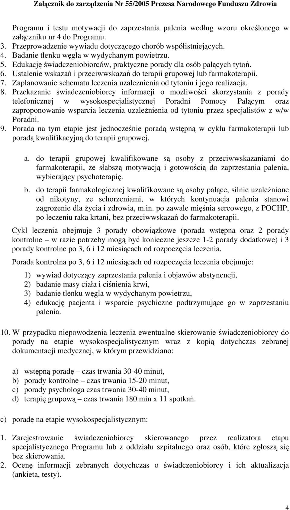 Zaplanowanie schematu leczenia uzależnienia od tytoniu i jego realizacja. 8.