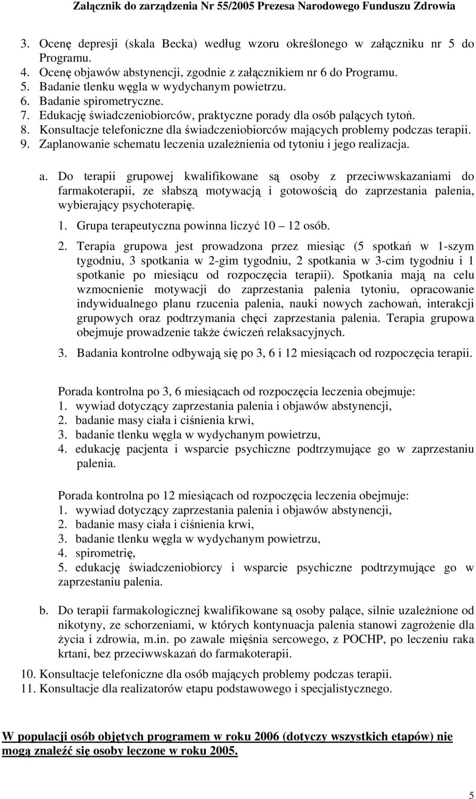 Zaplanowanie schematu leczenia uzależnienia od tytoniu i jego realizacja. a.