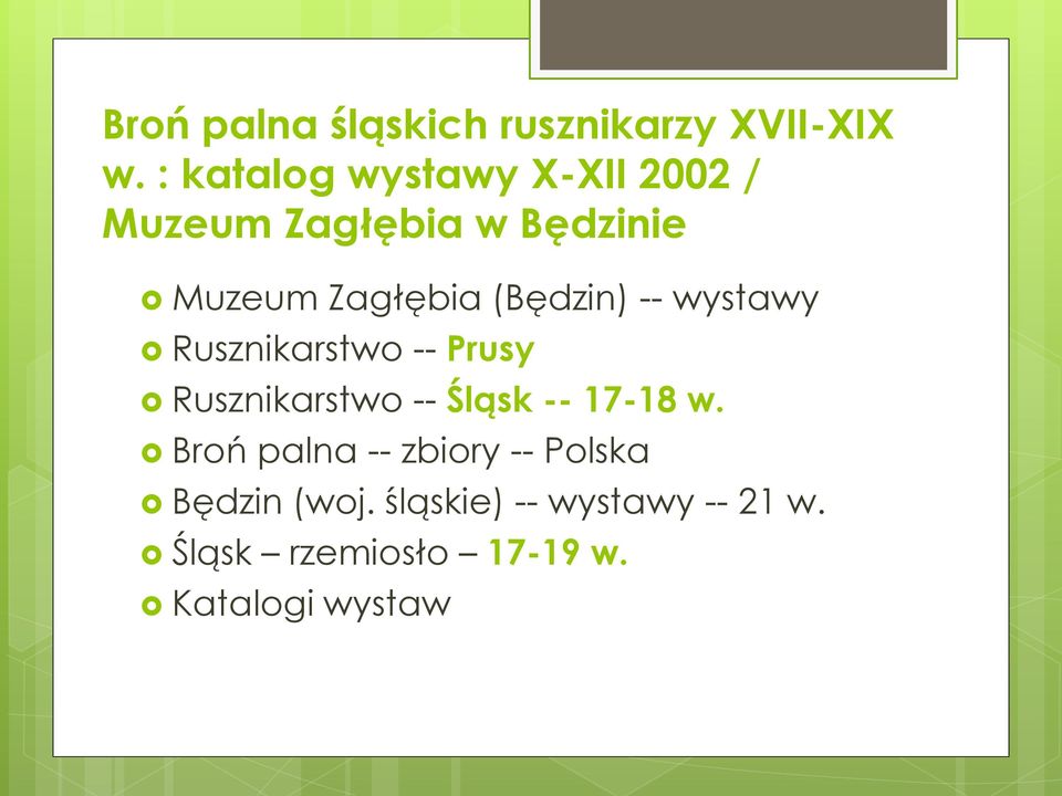 (Będzin) -- wystawy Rusznikarstwo -- Prusy Rusznikarstwo -- Śląsk -- 17-18 w.