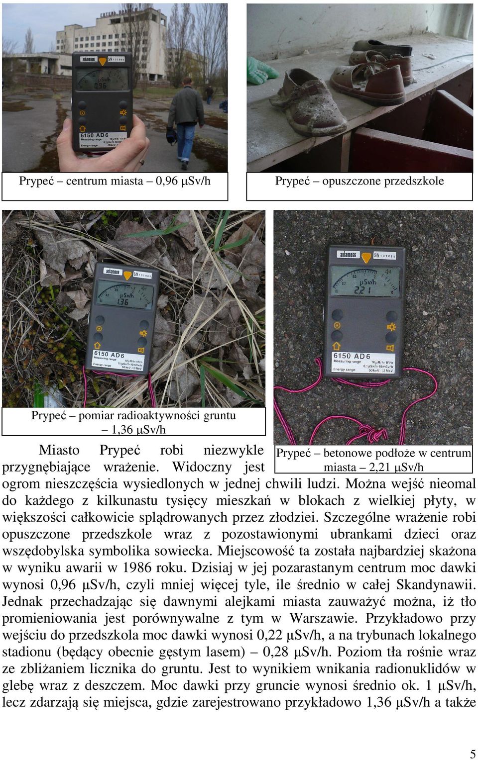 Można wejść nieomal do każdego z kilkunastu tysięcy mieszkań w blokach z wielkiej płyty, w większości całkowicie splądrowanych przez złodziei.
