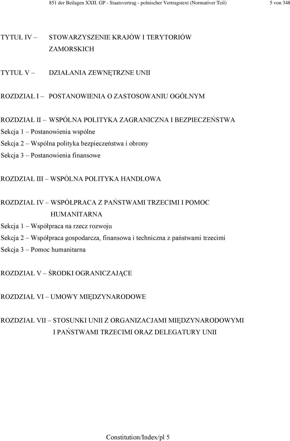 ZASTOSOWANIU OGÓLNYM ROZDZIAŁ II WSPÓLNA POLITYKA ZAGRANICZNA I BEZPIECZEŃSTWA Sekcja 1 Postanowienia wspólne Sekcja 2 Wspólna polityka bezpieczeństwa i obrony Sekcja 3 Postanowienia finansowe