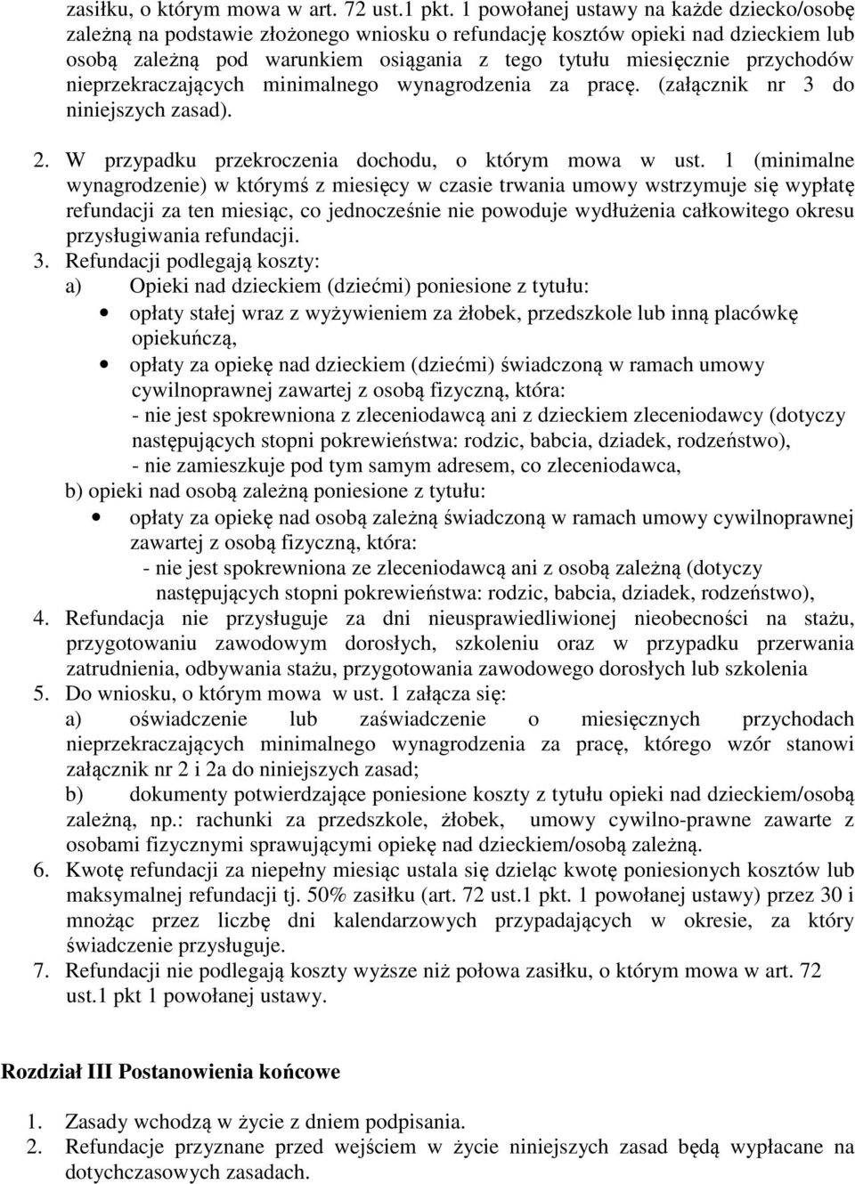 przychodów nieprzekraczających minimalnego wynagrodzenia za pracę. (załącznik nr 3 do niniejszych zasad). 2. W przypadku przekroczenia dochodu, o którym mowa w ust.