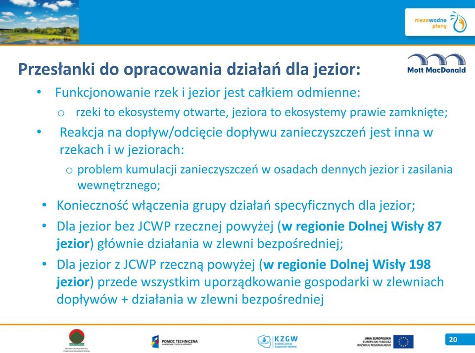 Konieczność włączenia grupy działań specyficznych dla jezior; Dla jezior bez JCWP rzecznej powyżej (w regionie Dolnej Wisły 87 jezior) głównie działania w zlewni