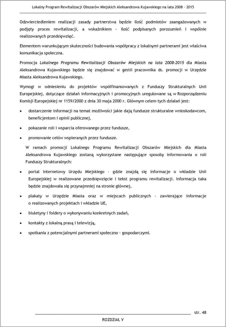 Promocja Lokalnego Programu Rewitalizacji Obszarów Miejskich na lata 2008-2015 dla Miasta Aleksandrowa Kujawskiego będzie się znajdować w gestii pracownika ds.