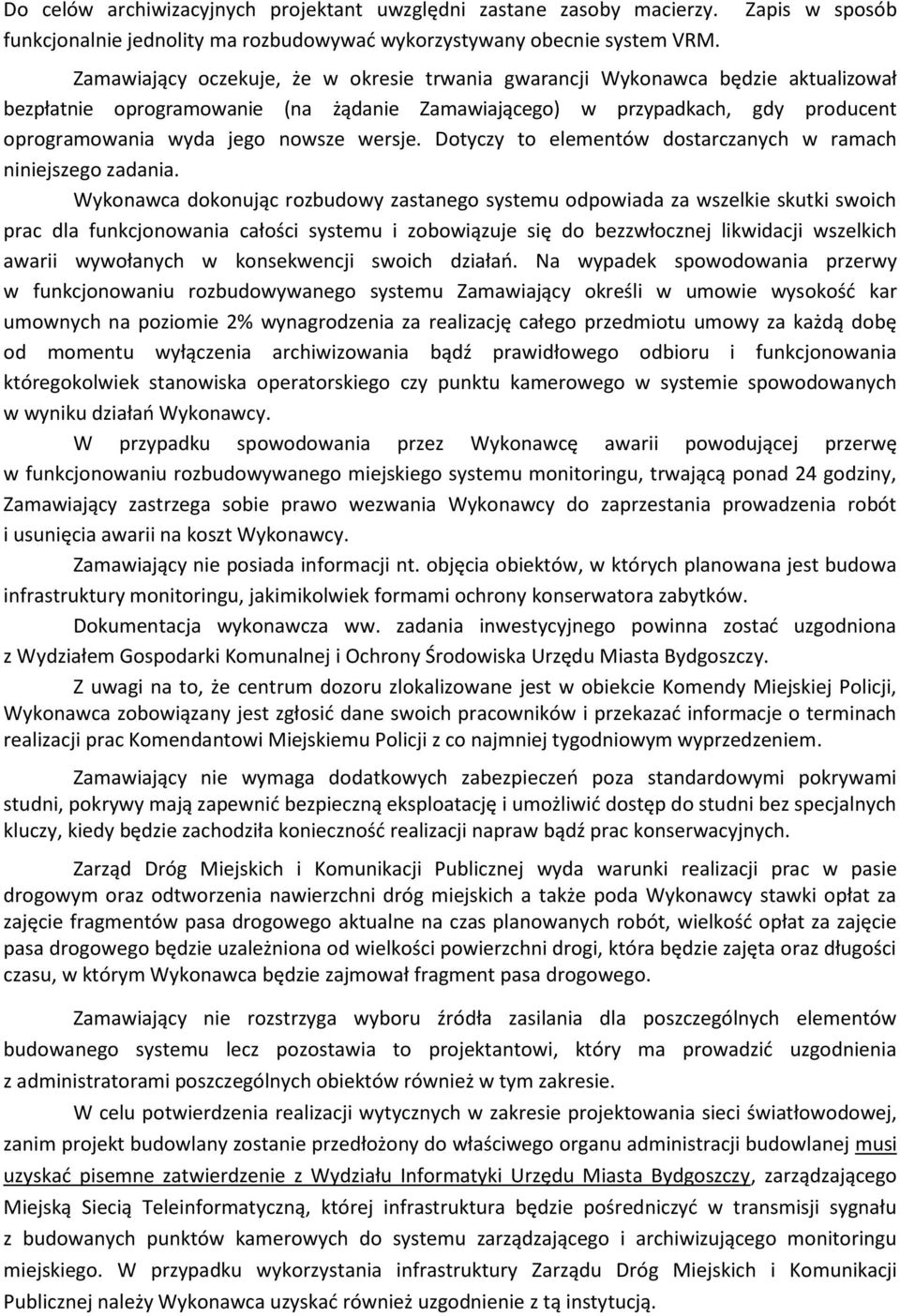 jego nowsze wersje. Dotyczy to elementów dostarczanych w ramach niniejszego zadania.