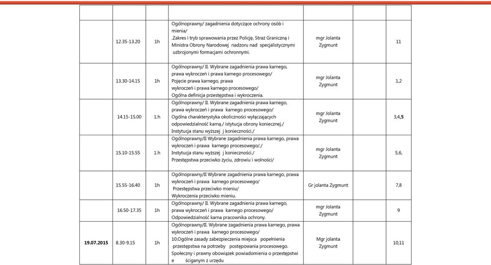 Wybrane zagadnienia prawa karnego, 1h prawa wykroczeń i prawa karnego procesowego/ Pojęcie prawa karnego, prawa wykroczeń i prawa karnego procesowego/ Ogólna definicja przestępstwa i wykroczenia.