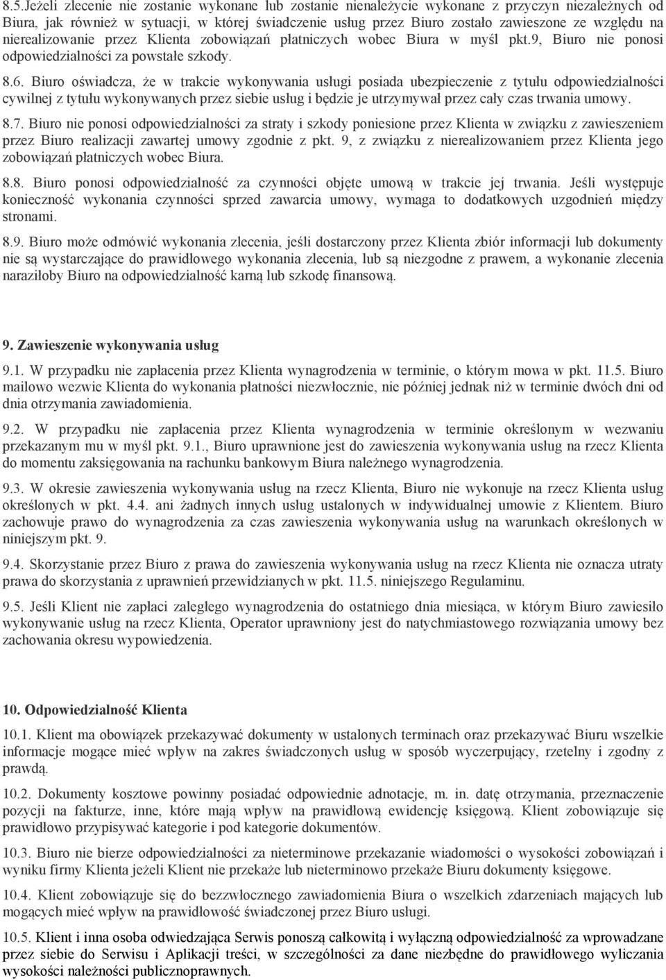 Biuro oświadcza, że w trakcie wykonywania usługi posiada ubezpieczenie z tytułu odpowiedzialności cywilnej z tytułu wykonywanych przez siebie usług i będzie je utrzymywał przez cały czas trwania