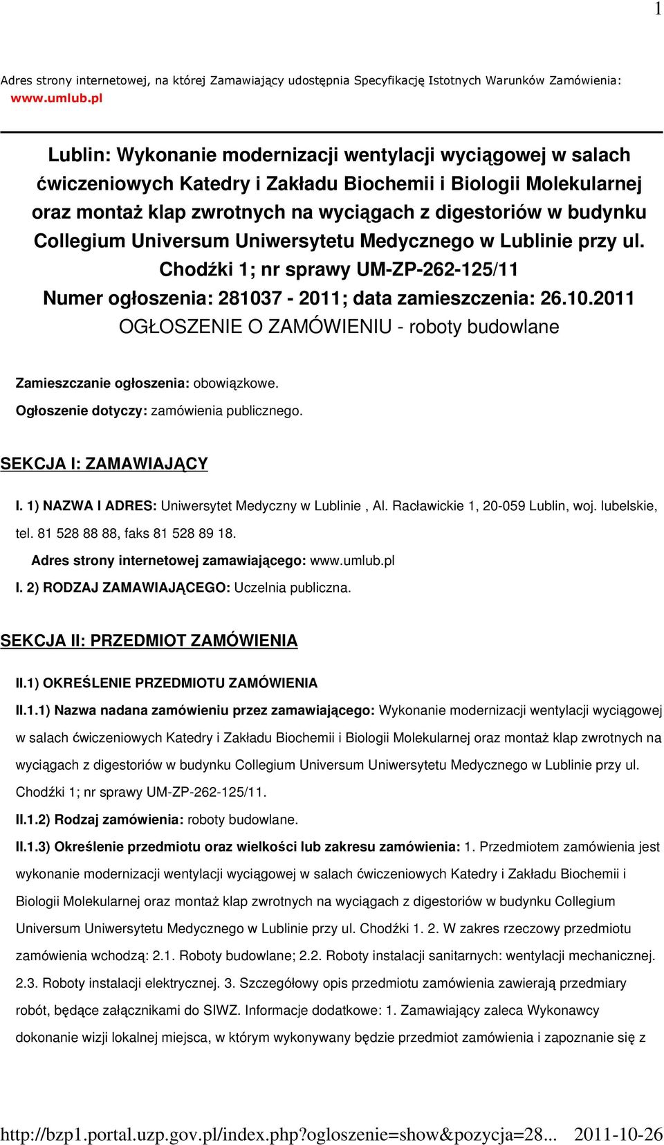Collegium Universum Uniwersytetu Medycznego w Lublinie przy ul. Chodźki 1; nr sprawy UM-ZP-262-125/11 Numer ogłoszenia: 28103