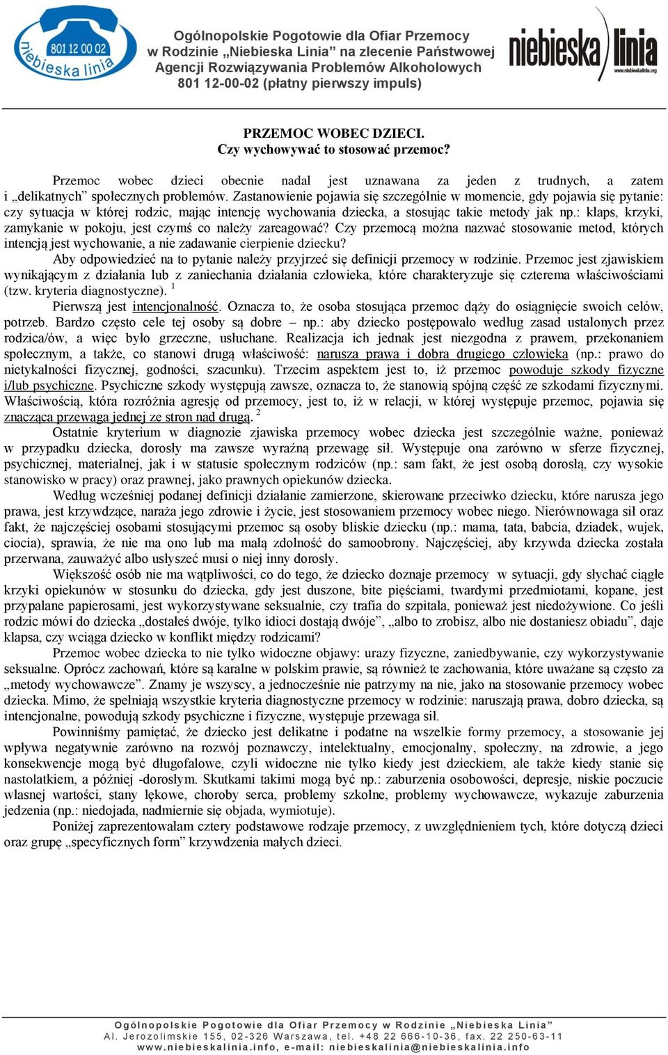 : klaps, krzyki, zamykanie w pokoju, jest czymś co należy zareagować? Czy przemocą można nazwać stosowanie metod, których intencją jest wychowanie, a nie zadawanie cierpienie dziecku?