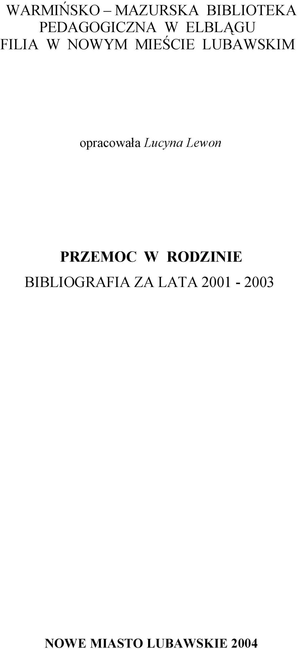 opracowała Lucyna Lewon PRZEMOC W RODZINIE