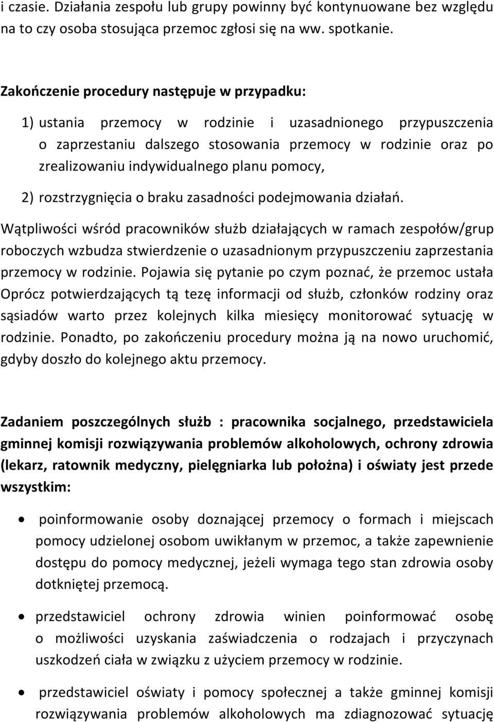 planu pomocy, 2) rozstrzygnięcia o braku zasadności podejmowania działań.