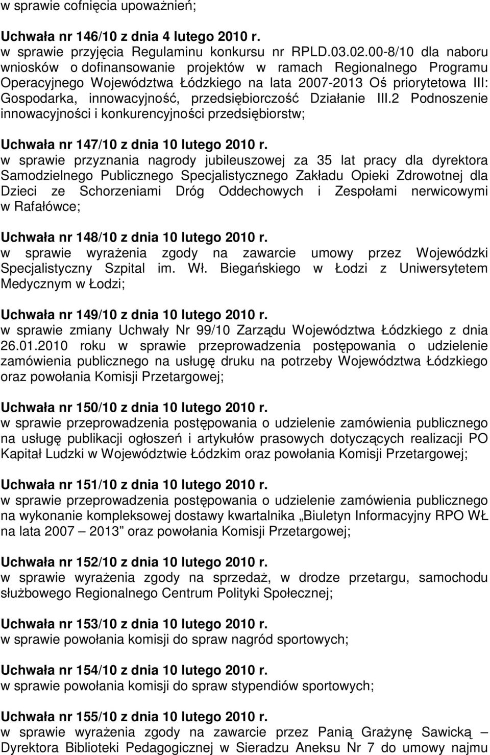 przedsiębiorczość Działanie III.2 Podnoszenie innowacyjności i konkurencyjności przedsiębiorstw; Uchwała nr 147/10 z dnia 10 lutego 2010 r.