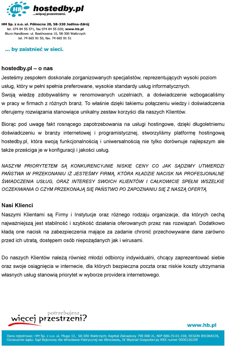 To właśnie dzięki takiemu połączeniu wiedzy i doświadczenia oferujemy rozwiązania stanowiące unikalny zestaw korzyści dla naszych Klientów.