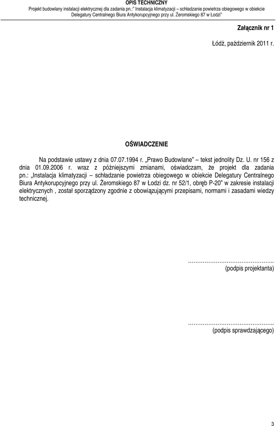 : nstalacja klimatyzacji schładzanie powietrza obiegowego w obiekcie Delegatury Centralnego Biura Antykorupcyjnego przy ul.