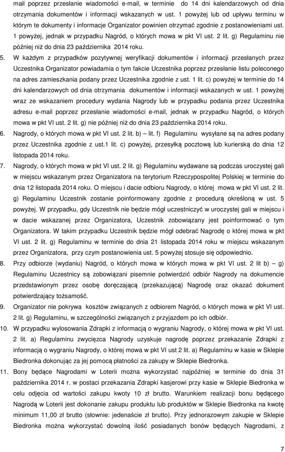 2 lit. g) Regulaminu nie później niż do dnia 23 października 2014 roku. 5.