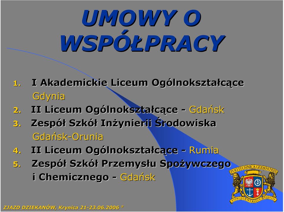 II Liceum Ogólnokszta lnokształcące ce - Gdańsk 3.