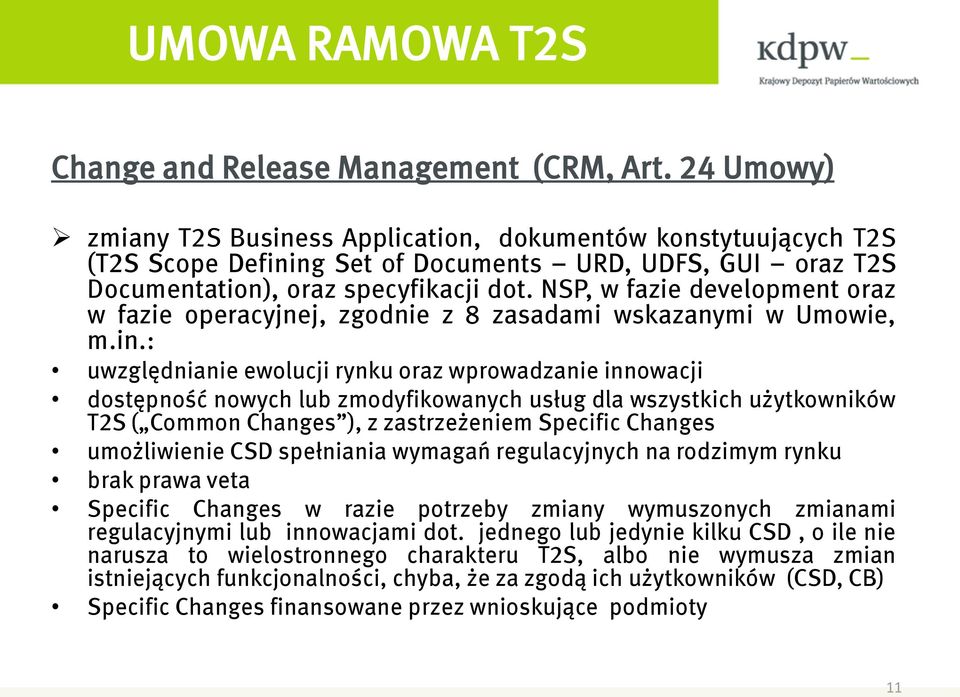 NSP, w fazie development oraz w fazie operacyjnej, zgodnie z 8 zasadami wskazanymi w Umowie, m.in.