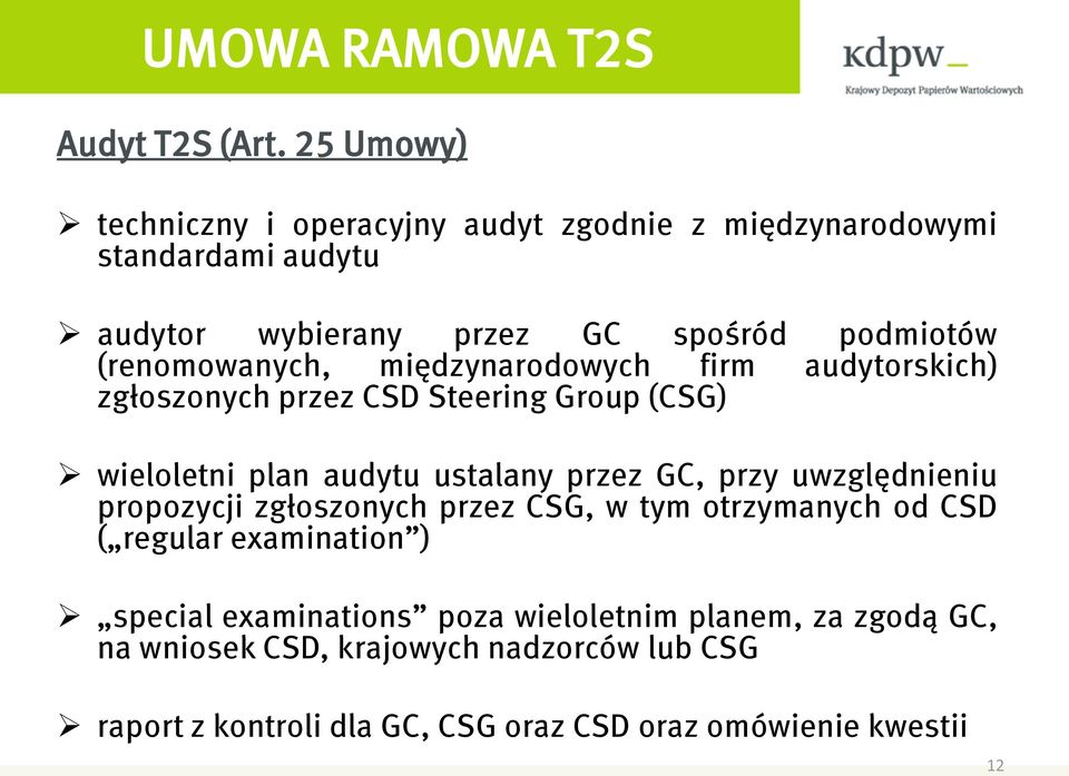(renomowanych, międzynarodowych firm audytorskich) zgłoszonych przez CSD Steering Group (CSG) wieloletni plan audytu ustalany przez GC,